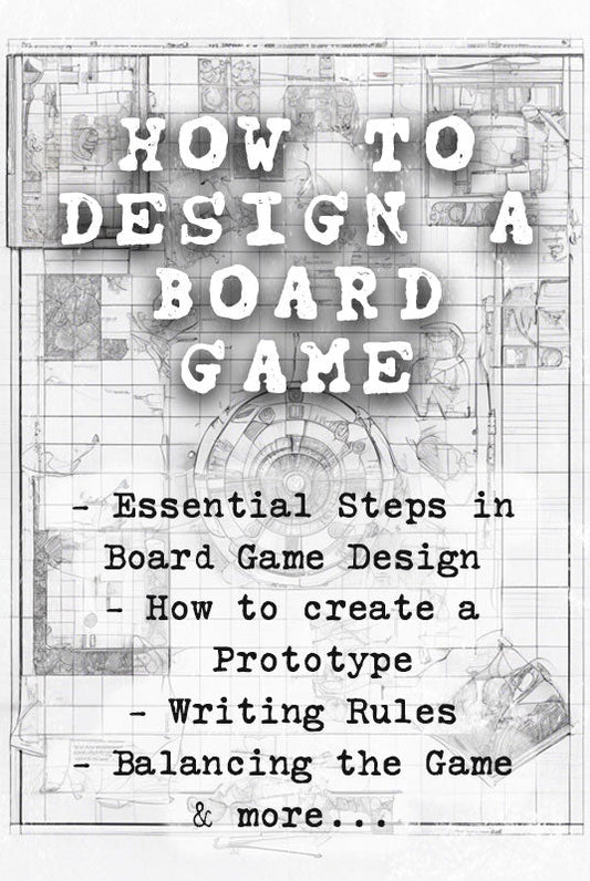 How to Design a Board Game: From Concept to Prototype