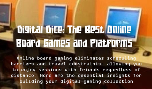 Digital Dice: The Best Online Board Games and Platforms