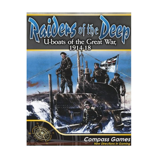 Raiders Of The Deep: U-Boats Of The Great War, 1914-18  Compass Games